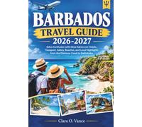 Barbados Travel Guide 2026-2027: Solve Confusion with Clear Advice on Hotels, Transport, Safety, Beaches, and Local Highlights from the Platinum Coast to Bathsheba