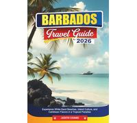 BARBADOS Travel Guide 2026: Experience White-Sand Beaches, Island Culture, and Caribbean Flavors in a Tropical Paradise