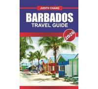 BARBADOS TRAVEL GUIDE 2026: Explore Caribbean Cuisine, Water Sports, and Plantation History in the Eastern Caribbean.