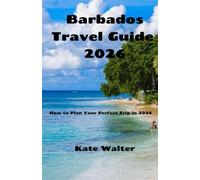 Barbados Travel Guide 2026: How to Plan Your Perfect Trip in 2026