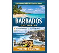 Barbados Travel Guide 2026: Plan Smarter, Spend Better, and Experience Barbados Like a Local - Even on Your First Visit