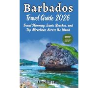 Barbados Travel Guide 2026: Travel Planning, Iconic Beaches, and Top Attractions Across the Island