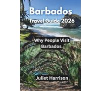 Barbados Travel Guide 2026: Why People Visit Barbados.