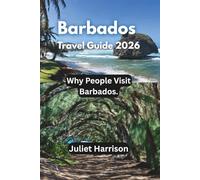 Barbados Travel Guide 2026: Why People Visit Barbados.
