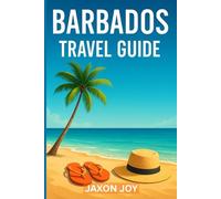 Barbados Travel Guide: Explore the Island's Hidden Gems: A Traveler's Guide