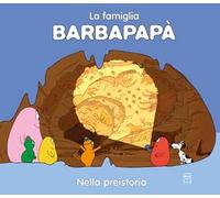 Barbapapà nella preistoria. Ediz. a colori