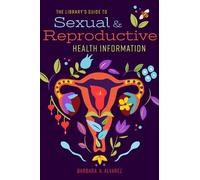 Barbara A. Alva The Library's Guide to Sexual and Reproductive Healt (Tascabile)