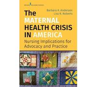 Barbara A. Anderson The Maternal Health Crisis in America (Tascabile)
