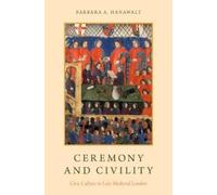 Barbara A. Hanawalt Ceremony and Civility (Tascabile)
