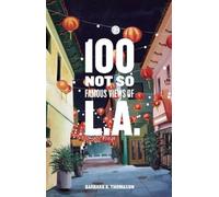 Barbara A. Thomason 100 Not So Famous Views of L.A. (Copertina rigida)
