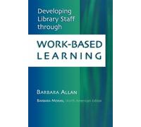 Barbara Allan Developing Library Staff Through Work-Based Learning (Tascabile)