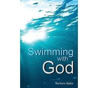 Barbara Alpha Swimming with God (Tascabile)
