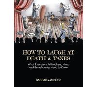 Barbara Amsden How to Laugh at Death and Taxes (Tascabile)