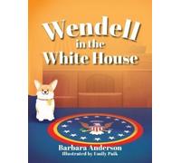 Barbara Anderson Wendell in the White House (Copertina rigida)