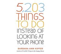 Barbara Ann Kipfe 5,203 Things to Do Instead of Looking at Your Phon (Tascabile)