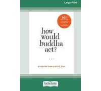 Barbara Ann Kipfer How Would Buddha Act? (Tascabile)