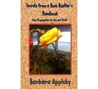 Barbara Appleby Secrets from a Rose Rustler's Handbook (Tascabile)