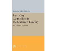Barbara B. Diefen Paris City Councillors in the Sixteenth-Cen (Copertina rigida)