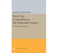 Barbara B. Diefendor Paris City Councillors in the Sixteenth-Centur (Tascabile)