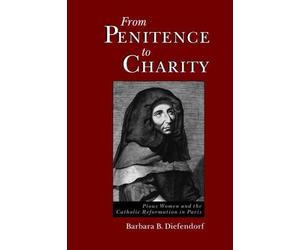 Barbara B. Diefendorf From Penitence to Charity (Tascabile)