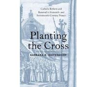 Barbara B. Diefendorf Planting the Cross (Copertina rigida)