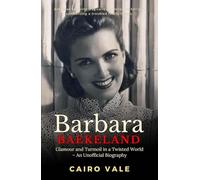 Barbara Baekeland: Glamour and Turmoil in a Twisted World - An Unofficial Biography (The Power of One Story - Forever Echoing)