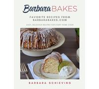 Barbara Bakes Favorite Recipes: Favorite Recipes From BarbaraBakes.com