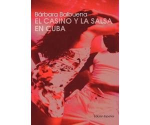 Barbara Balbuena El Casino y la Salsa en Cuba (Tascabile)