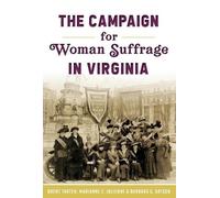 Barbara Batson The Campaign for Woman Suffrage in Virginia (Tascabile)