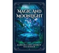 Barbara Baumhoer Andrew Baumhoer Magic And Moonlight (Copertina rigida)