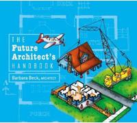 Barbara Beck The Future Architect's Handbook (Copertina rigida)