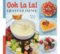 Barbara Beery Ooh La La Kids Cook French (Copertina rigida) Kids Cook