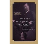 Barbara Belford Bram Stoker And The Man Who Was Dracula (Tascabile)