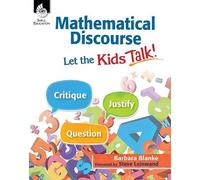 Barbara Blanke Mathematical Discourse: Let the Kids Talk (Tascabile)