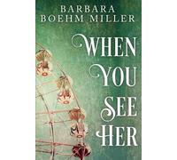 Barbara Boehm Miller When You See Her (Tascabile)