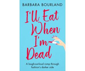 Barbara Bourland I'll Eat When I'm Dead (Tascabile)
