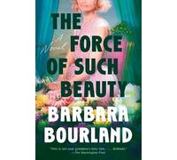 Barbara Bourland The Force of Such Beauty (Tascabile)