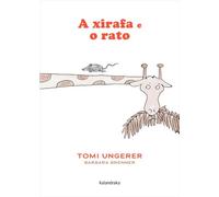Barbara Brenner Tomi Ungerer Sandra Senra Gómez Ó A xirafa e o rato (Tascabile)