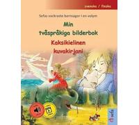 Min tvåspråkiga bilderbok - Kaksikielinen kuvakirjani (svenska / finska): Sefas vackraste barnsagor i en volym, med ljudbok och video online