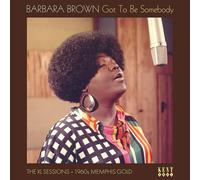 Barbara Brown – Got to Be Somebody: The XL Sessions – 1960s Memphis Gold – Vinile LP