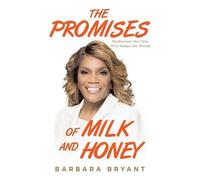 Barbara Bryant The Promises of Milk and Honey (Tascabile)