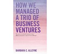Barbara C Alleyne How We Managed a Trio of Business Ventures (Tascabile)