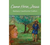 Barbara Cawthorne Crafton Come Here, Jesus (Tascabile)