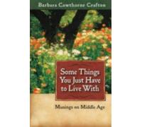 Barbara Cawthorne Crafton Some Things You Just Have to Live With (Tascabile)