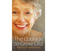 Barbara Cawthorne Crafton The Courage to Grow Old (Tascabile)