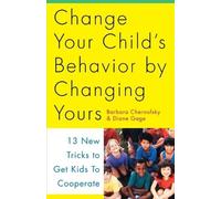 Barbara Chernofsky Diane Change Your Child's Behavior by Changing Y (Tascabile)