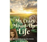 Barbara Childers My Crazy Mixed-Up Life (Tascabile)