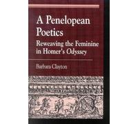 Barbara Clayton A Penelopean Poetics (Tascabile)