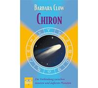 Barbara Clow Chiron: Die Verbindung zwischen inneren und äußeren Pla (Tascabile)