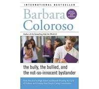 Barbara Coloros Bully, the Bullied, and the Not-So-Innocent Bystande (Tascabile)